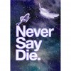 Never Say Die - Full Round Diamond - 30x40cm